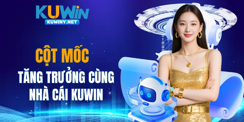 Các cột mốc quan trọng của KUWIN