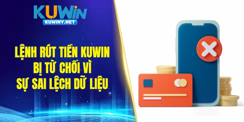 Lệnh rút tiền KUWIN bị từ chối vì sự sai lệch dữ liệu