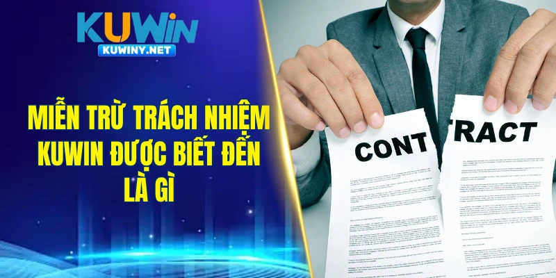 Miễn trừ trách nhiệm KUWIN được biết đến là gì