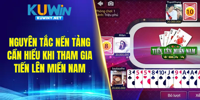 Nguyên tắc nền tảng cần hiểu khi tham gia tiến lên miền Nam