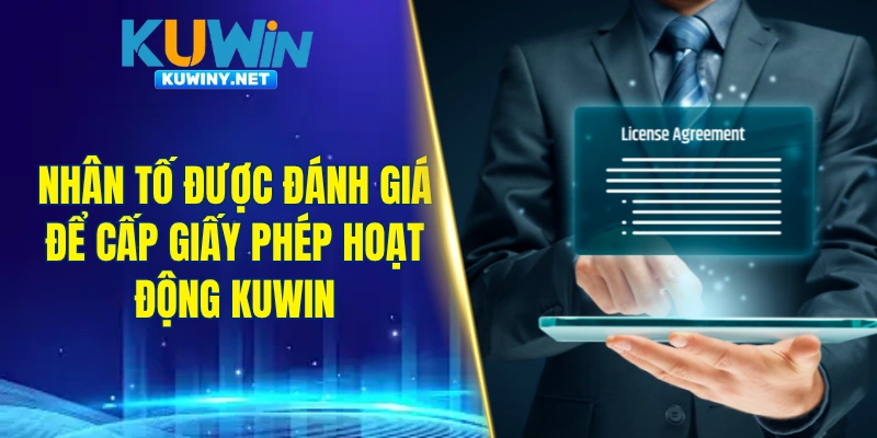 Nhân tố được đánh giá để cấp giấy phép hoạt động KUWIN
