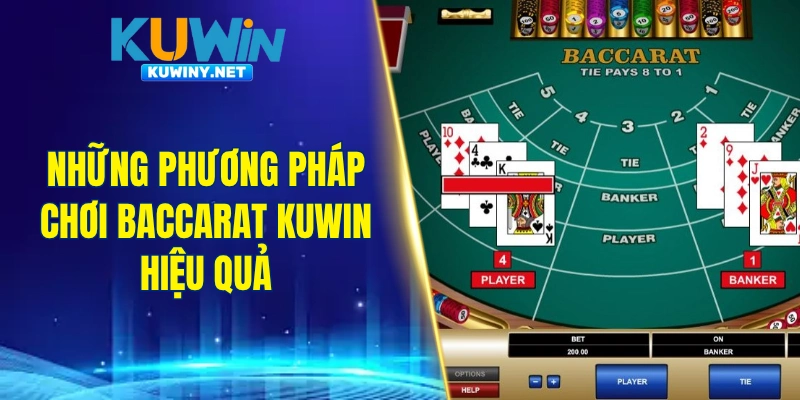 Những phương pháp chơi Baccarat Kuwin hiệu quả