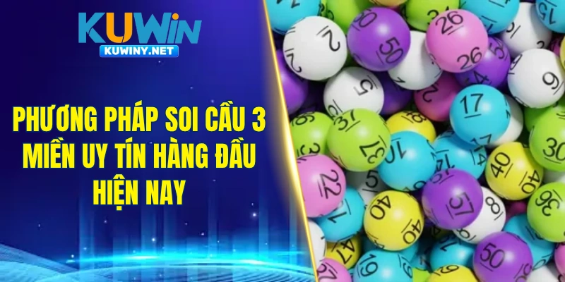 Phương pháp soi cầu 3 miền uy tín hàng đầu hiện nay