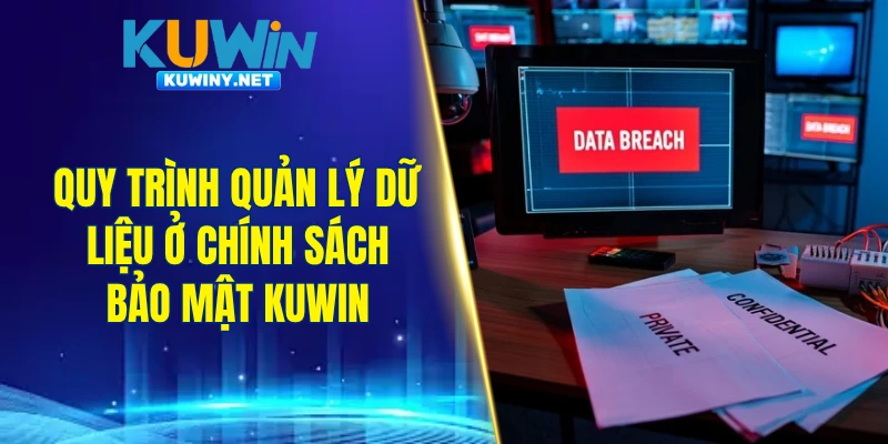 Quy trình quản lý dữ liệu ở chính sách bảo mật KUWIN