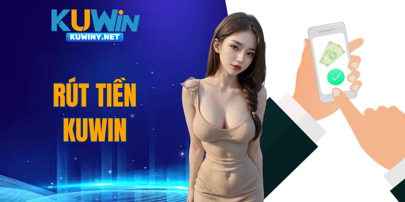 rút tiền KUWIN