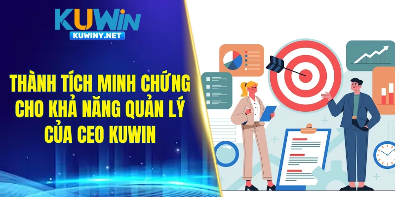 Thành tích minh chứng cho khả năng quản lý của CEO KUWIN