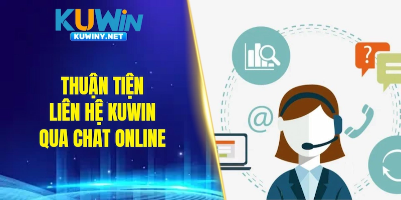 Thuận tiện liên hệ KUWIN qua chat online