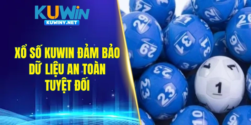 Xổ số KUWIN đảm bảo dữ liệu an toàn tuyệt đối